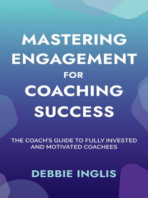 cover image of Mastering Engagement for Coaching Success